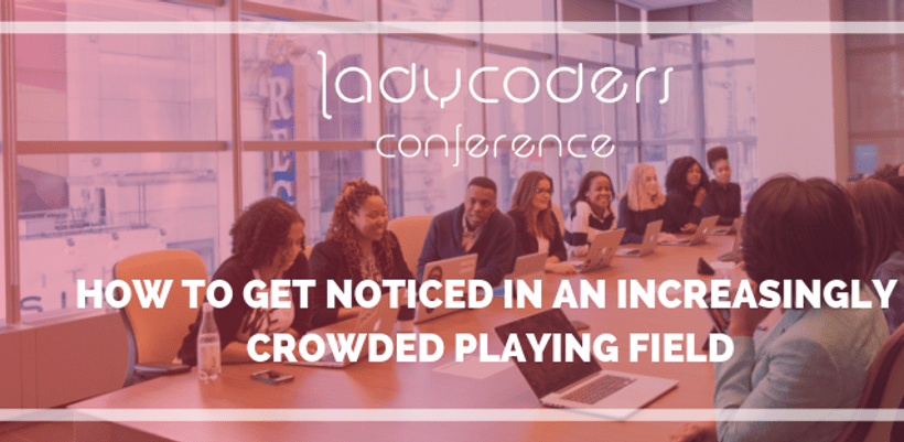 How to get noticed in an increasingly crowded playing field - Featured image